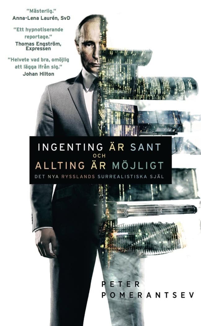 Pomerantsev, Peter | Ingenting är sant och allting är möjligt : Det nya Rysslands surrealistiska själ