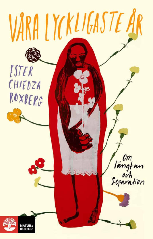 Roxberg, Ester Chiedza | Våra lyckligaste år