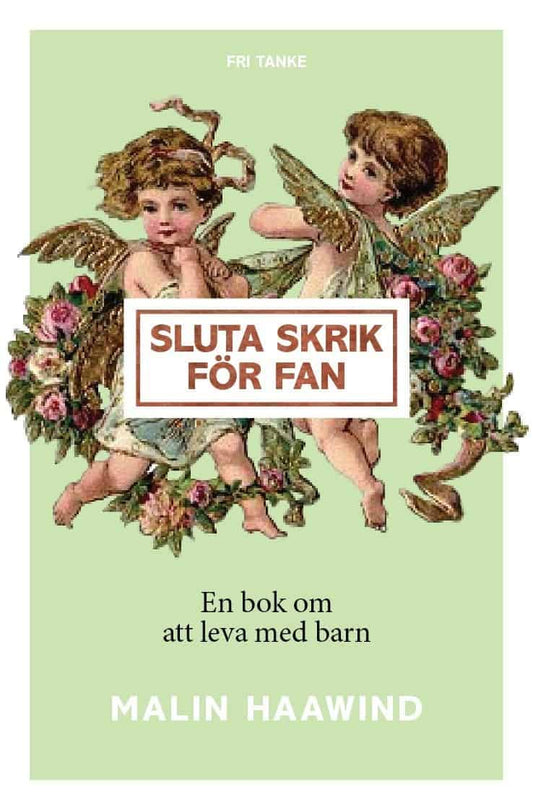 Haawind, Malin | Sluta skrik för fan : En bok om att leva med barn