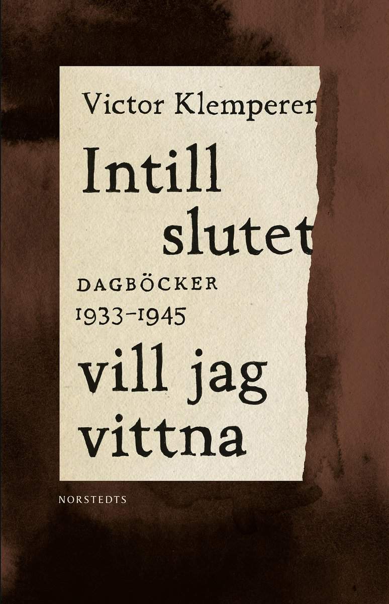 Klemperer, Victor | Intill slutet vill jag vittna : Dagböcker 1933-1945