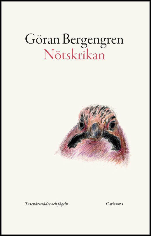 Bergengren, Göran | Nötskrikan : Tusenårsträdet och fågeln