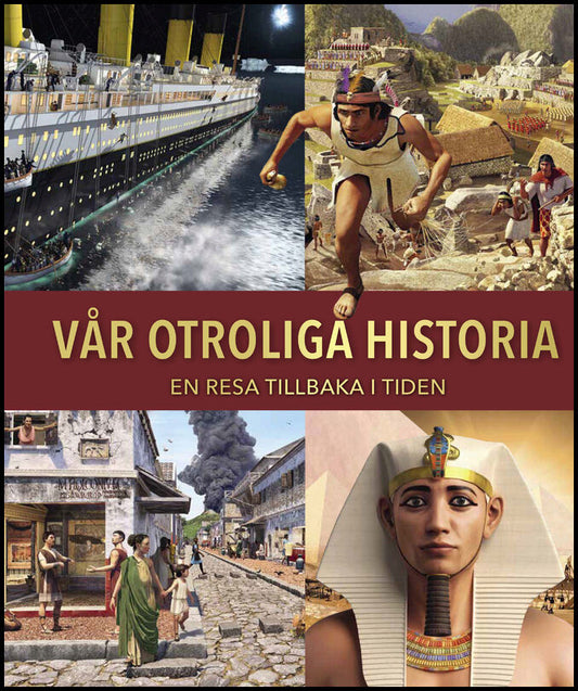 Kennedy, Sam | Streiffert Limerick, Anna [red.] | Vår otroliga historia : En resa tillbaka i tiden