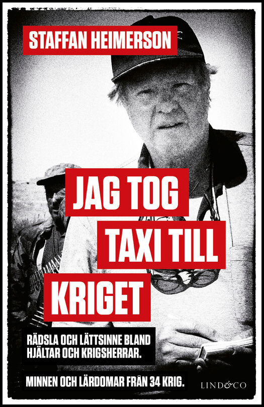 Heimerson, Staffan | Jag tog taxi till kriget : Rädsla och lättsinne bland hjältar och krigsherrar