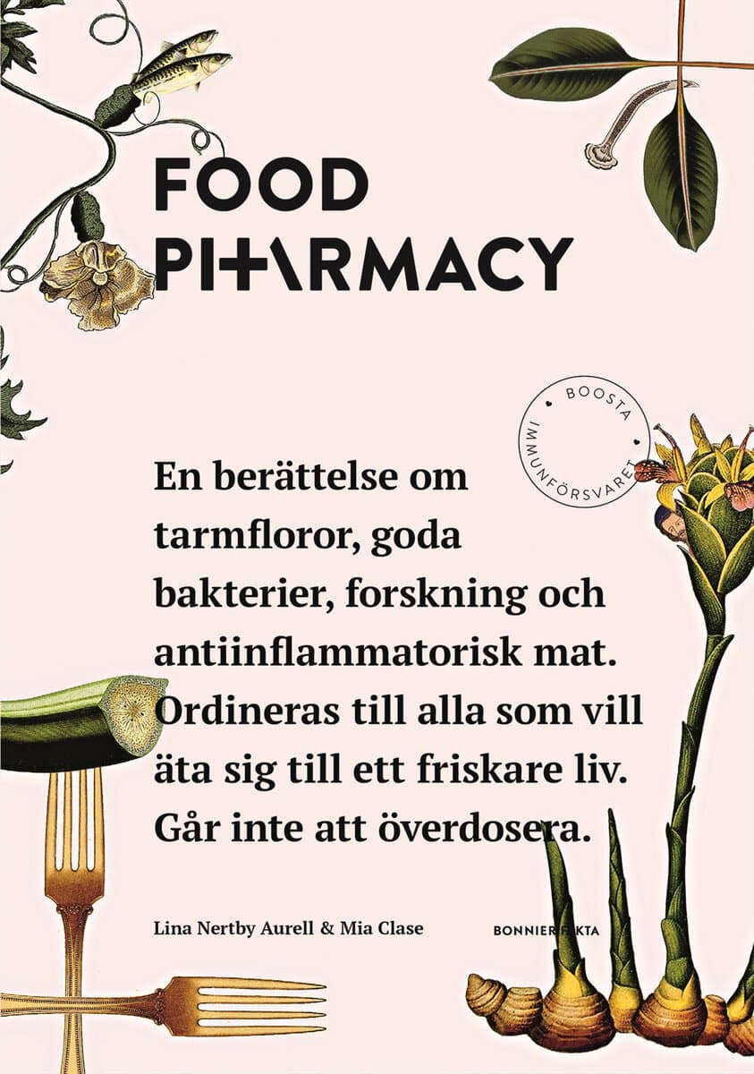 Nertby Aurell, Lina | Clase, Mia | Food Pharmacy : En berättelse om tarmfloror, snälla bakterier, forskning och antiinfl...