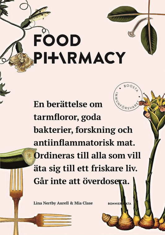 Nertby Aurell, Lina | Clase, Mia | Food Pharmacy : En berättelse om tarmfloror, snälla bakterier, forskning och antiinfl...