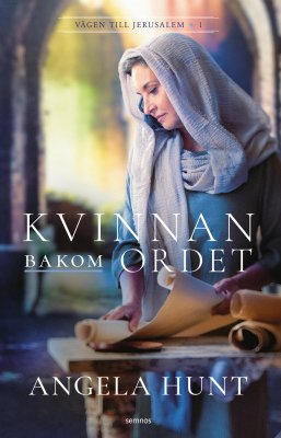 Hunt, Angela | Kvinnan bakom Ordet