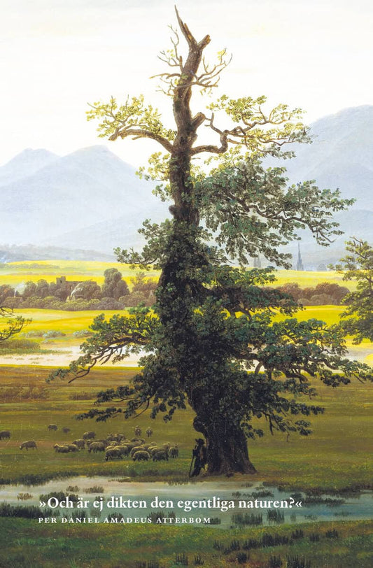 Atterbom, Per Daniel Amadeus | ”Och är ej dikten den egentliga naturen?”