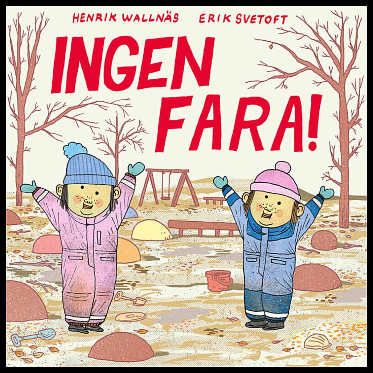 Wallnäs, Henrik | Svetoft, Erik | Ingen fara