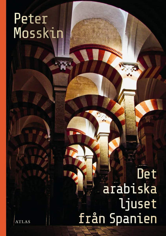 Mosskin, Peter | Det arabiska ljuset från Spanien