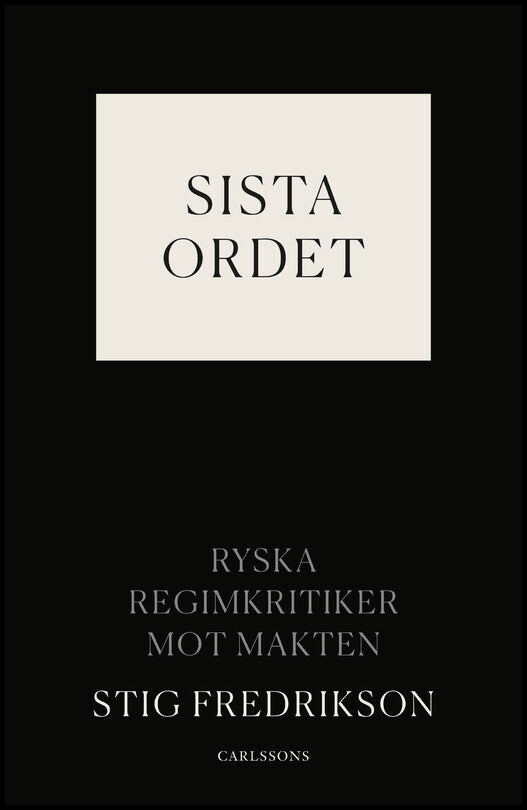 Fredrikson, Stig | Sista ordet : Ryska regimkritiker mot makten