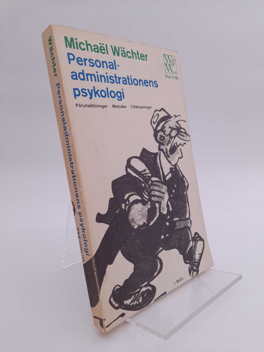 Wächter, Michaël | Personaladministrationens psykologi : Förutsättningar, metoder, tillämpningar