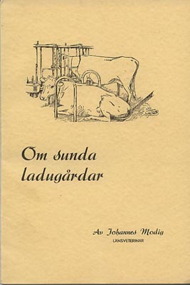 Modig, Johannes | Om sunda ladugårdar : Några detaljer i ladugårdarnas byggnadssätt och inredning, som äro betydelsefull...