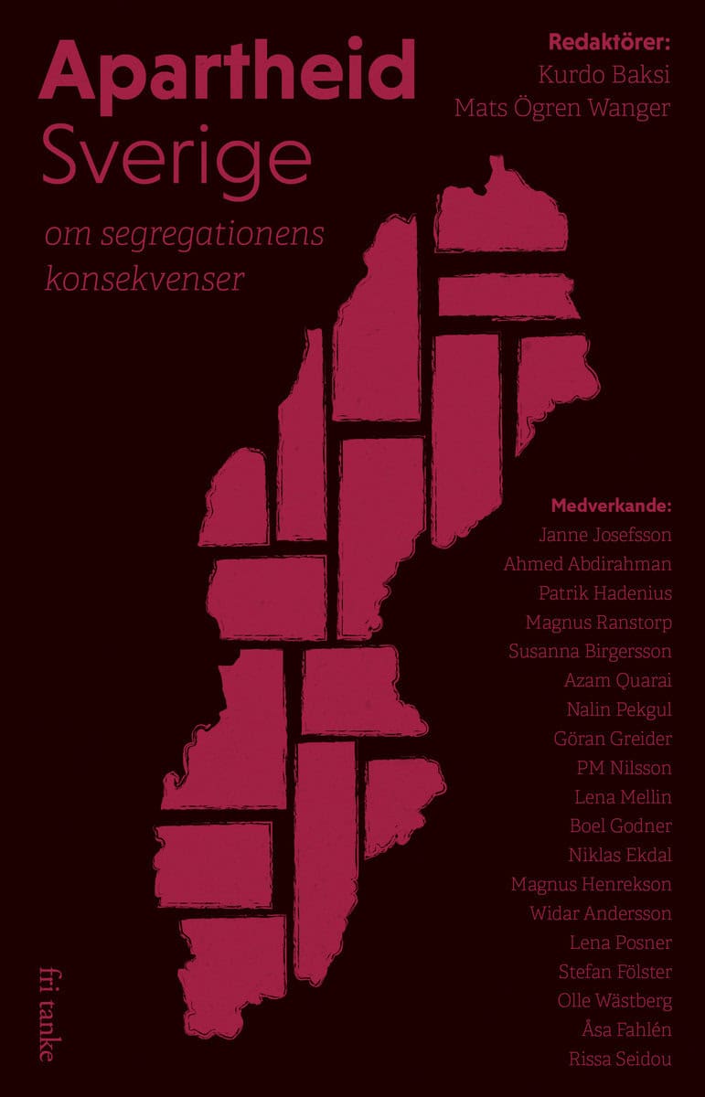 Baksi, Kurdo | Ögren Wanger, Mats [red.] | Apartheid Sverige : Om segregationens konsekvenser