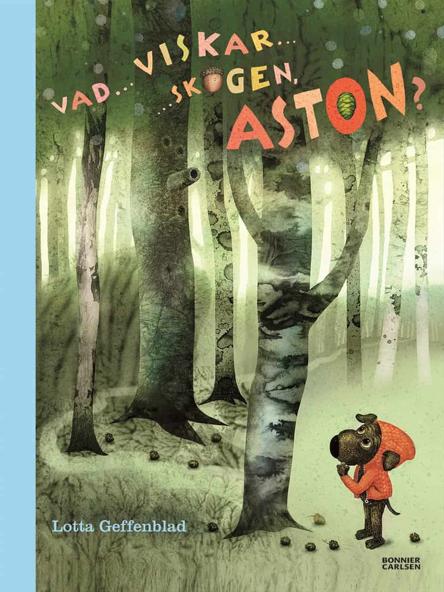 Geffenblad, Lotta | Vad viskar skogen, Aston