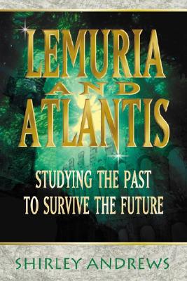 Andrews, Shirley | Lemuria & Atlantis : Studying the Past to Survive the Future