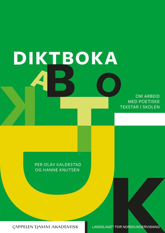 Kaldestad, Per Olav | Knutsen, Hanne | Diktboka : Om arbeid med poetiske tekstar i skolen