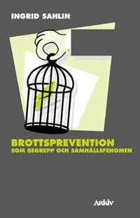 Sahlin, Ingrid | Brottsprevention som begrepp och samhällsfenomen