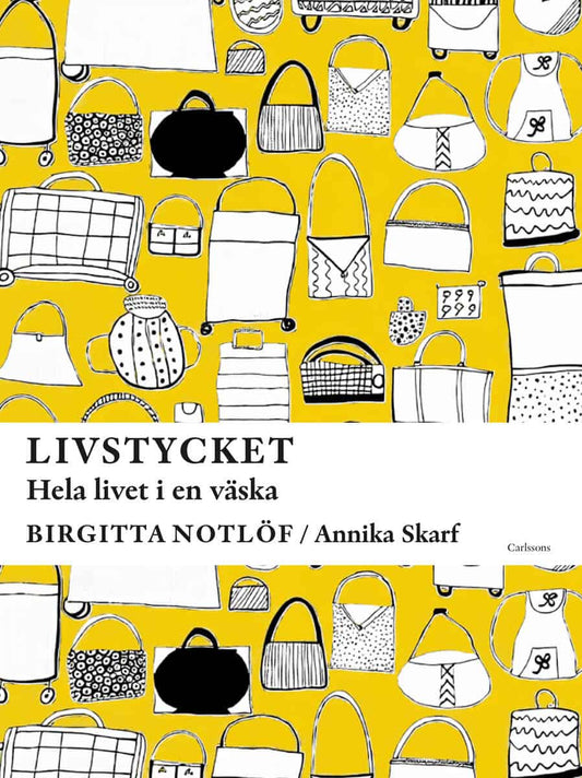 Notlöf, Birgitta | Skarf, Annika | Livstycket : Hela livet i en väska