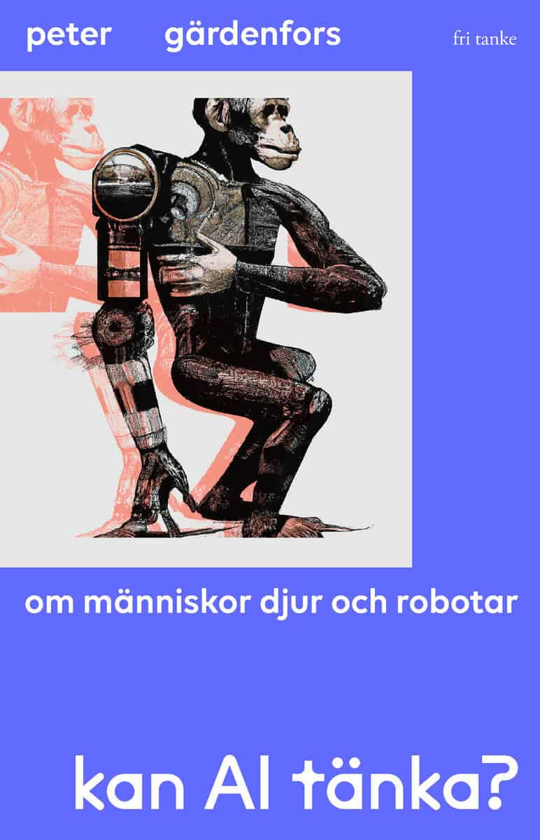 Gärdenfors, Peter | Kan AI tänka? : Om människor, djur och robotar