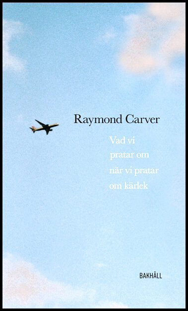 Carver, Raymond | Vad vi pratar om när vi pratar om kärlek