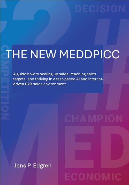 Edgren, Jens P | Hansen, Björn | The new meddpicc : A guide how to scaling up sales, reaching sales targets, and thrivin...