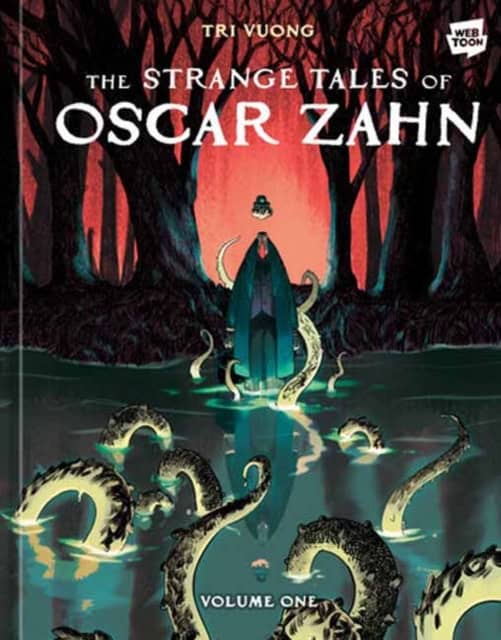 Vuong, Tri | The Strange Tales of Oscar Zahn, Volume 1 [A Graphic Novel]