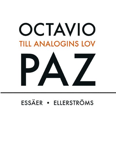 Paz, Octavio | Till analogins lov : essäer : Essäer