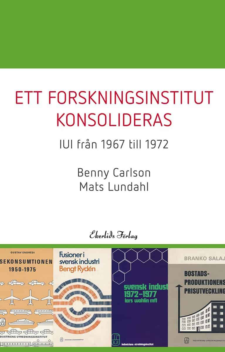 Carlsson, Benny | Lundahl, Mats | Ett forskningsinstitut konsolideras : IUI från 1967-1972