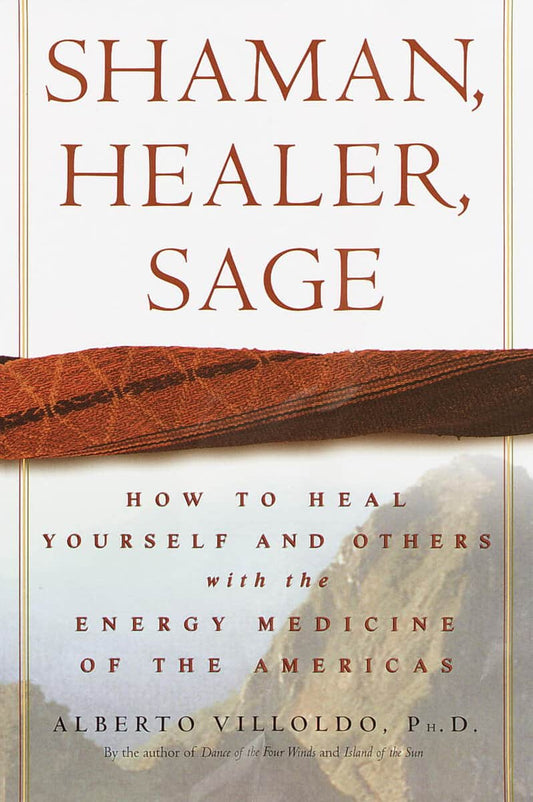 Villoldo, Alberto Phd | Shaman, Healer, Sage
