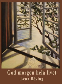 Böving, Lena | Godmorgon hela livet : 12 berättelser