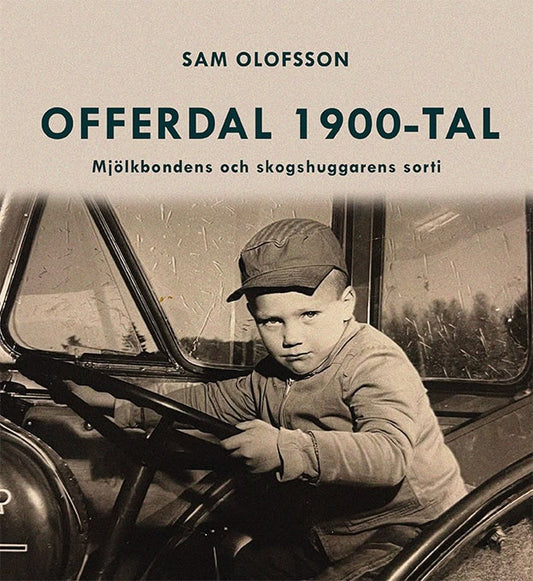 Olofsson, Sam | Offerdal 1900-tal : Mjölkbondens och skogshuggarens sorti