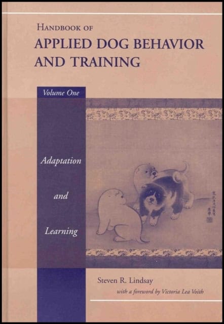 Lindsay, Steve | Handbook of applied dog behavior and training : Adaptation and learning