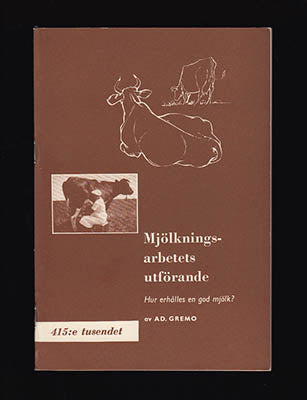 Gremo, Ad. (Adolf) | Mjölkningsarbetets utförande : Hur erhålles en god mjölk?