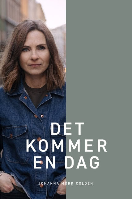 Mörk Coldén, Johanna | Det kommer en dag