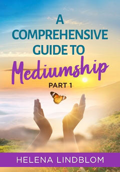 Lindblom, Helena | A comprehensive guide to mediumship. Part 1