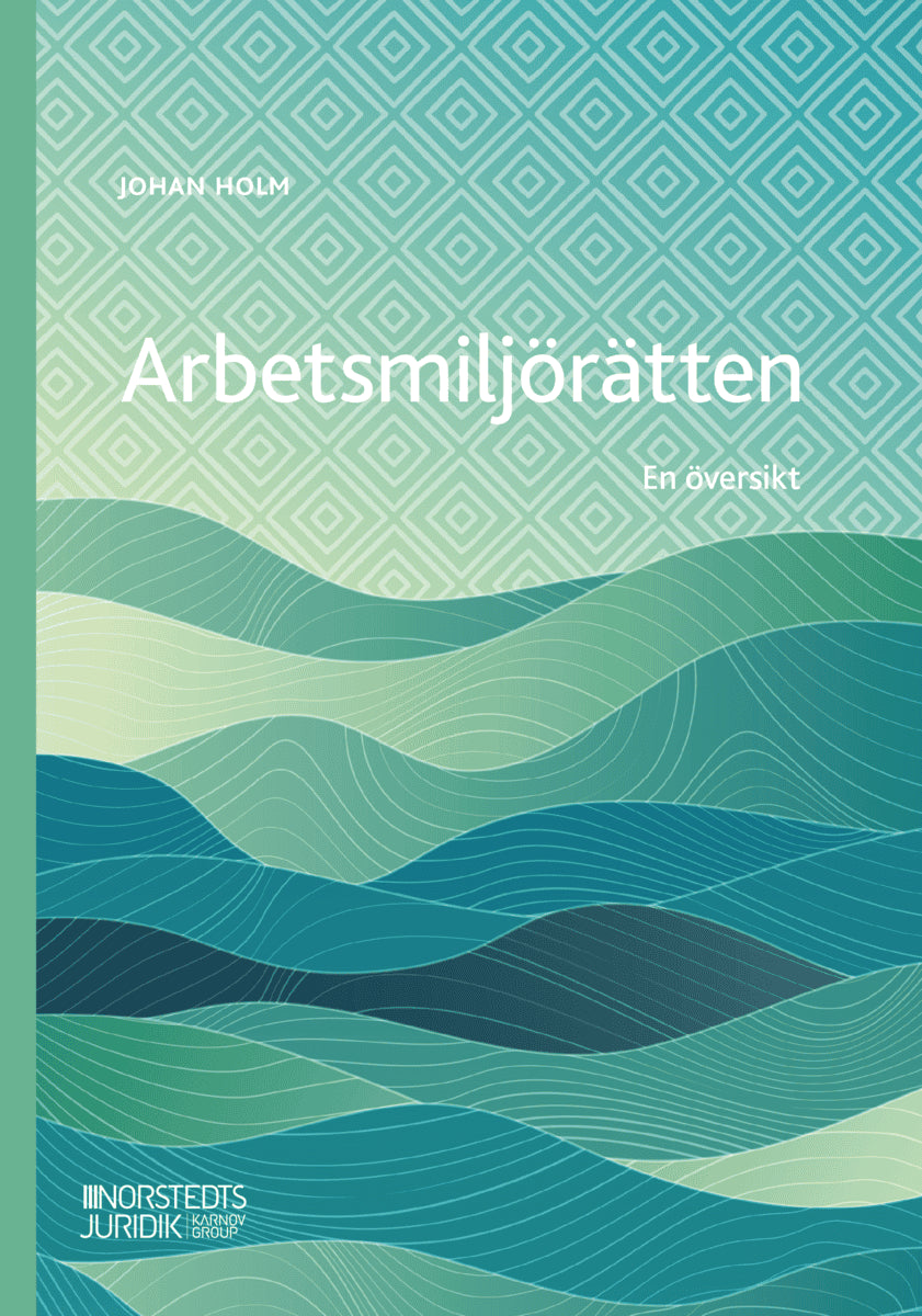 Holm, Johan | Arbetsmiljörätten : En översikt