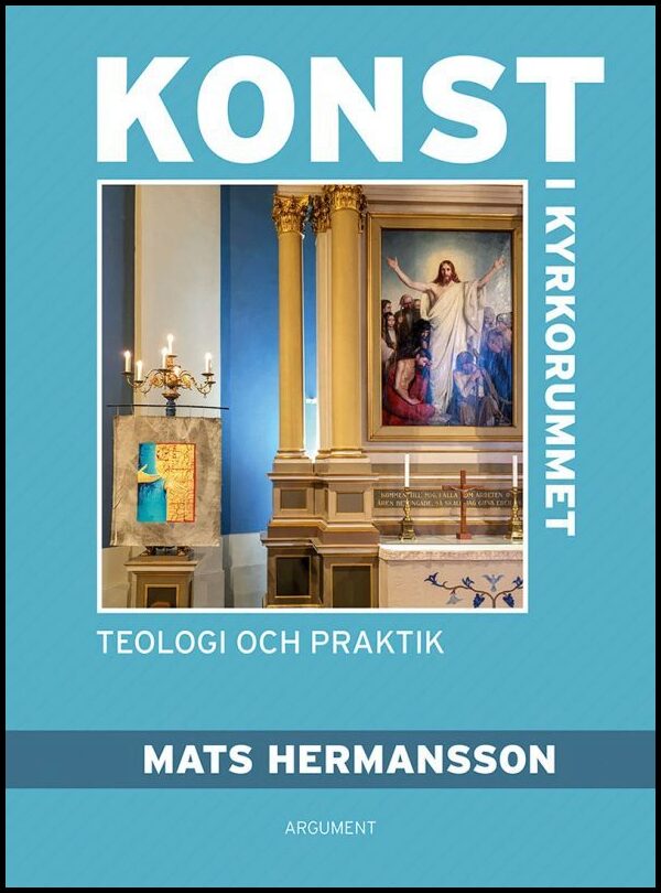 Hermansson, Mats | Konst i kyrkorummet : Teologi och praktik