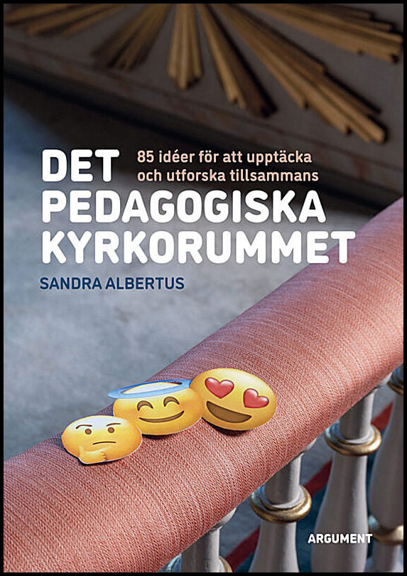 Albertus, Sandra | Det pedagogiska kyrkorummet : 85 idéer att upptäcka och utforska tillsammans