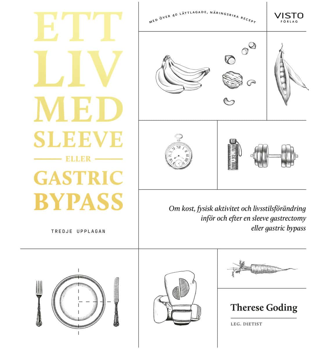 Goding, Therese | Ett liv med sleeve eller gastric bypass : Om kost, fysisk aktivitet och livsstilsförändring inför och ...