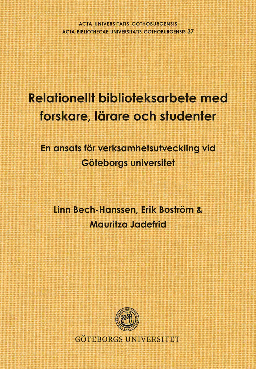 Bech-Hanssen, Linn | Boström, Erik | Jadefrid, Mauritza | Relationellt biblioteksarbete med forskare, lärare och student...