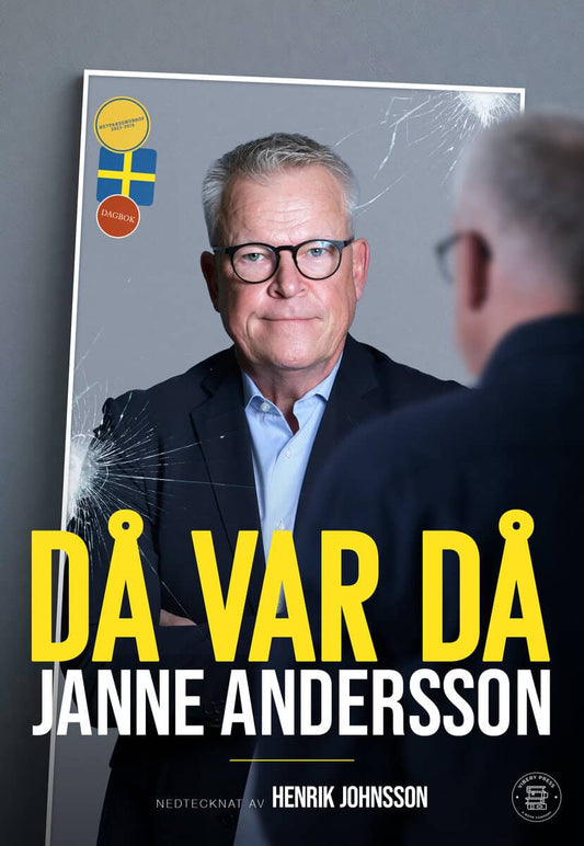 Andersson, Janne | Johnsson, Henrik | Då var då : Janne Anderssons dagbok som förbundskapten