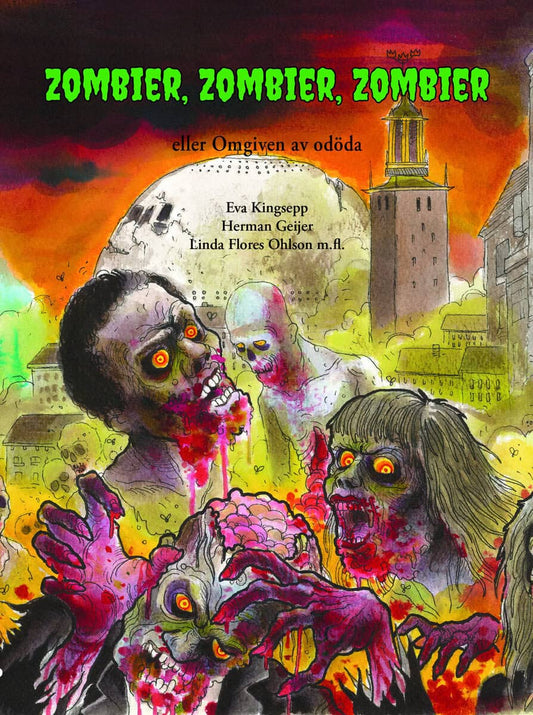 Geijer, Herman | Flores Ohlson, Linda | et al | Zombier, zombier, zombier : Eller Omgiven av odöda