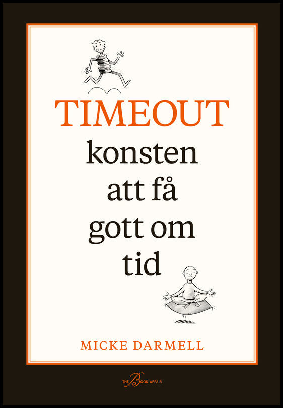 Darmell, Micke | Timeout : Konsten att få gott om tid