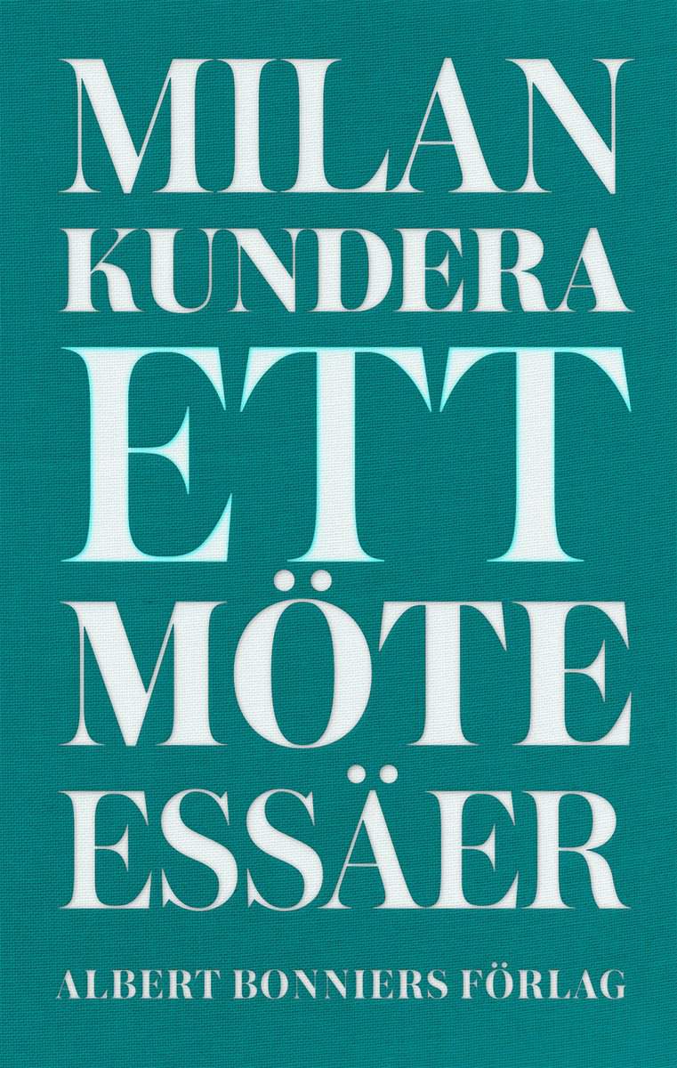 Kundera, Milan | Ett möte : Essäer