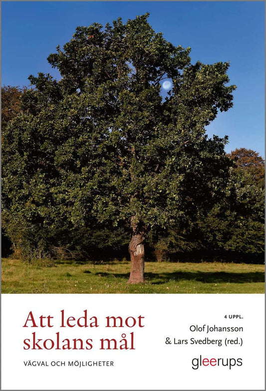Johansson, Olof | Svedberg, Lars [red.] | Att leda mot skolans mål : Vägval och möjligheter