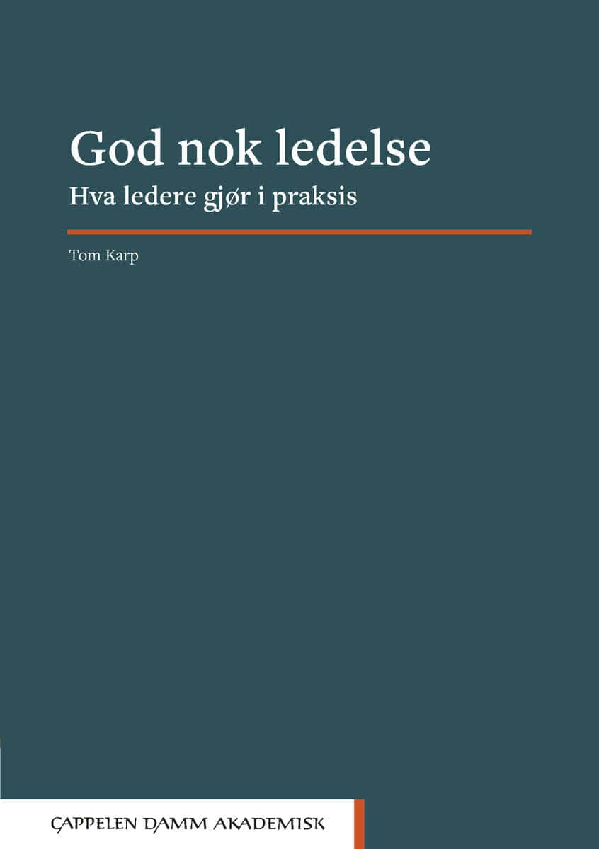Karp, Tom | God nok ledelse : Hva ledere gjør i praksis