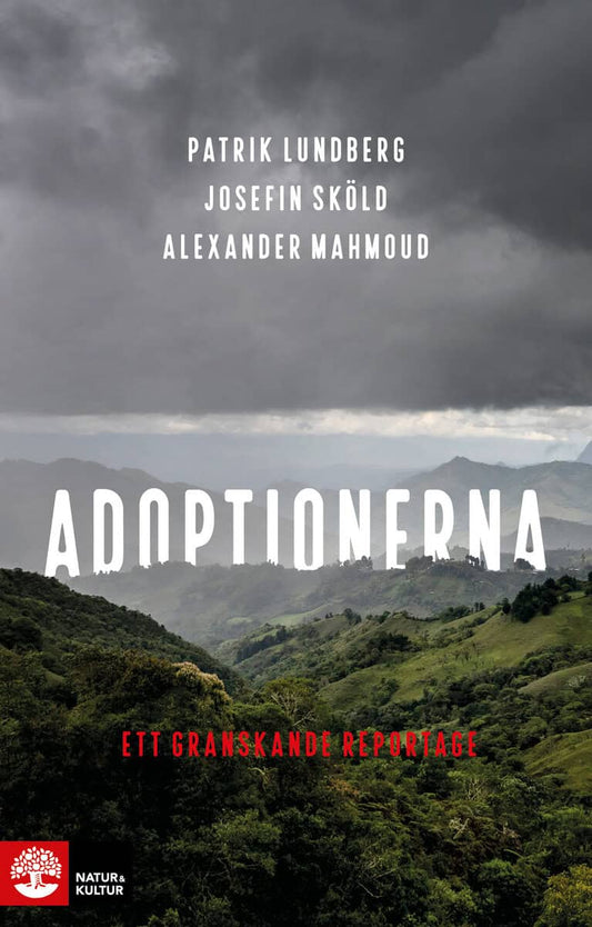 Lundberg, Patrik | Sköld, Josefin | Mahmoud, Alexander | Adoptionerna : Ett granskande reportage