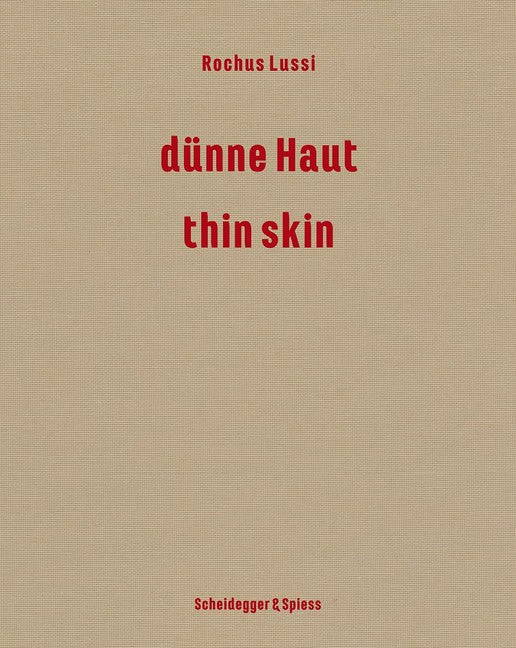 Brigitte Moser | Rochus Lussi—thin Skin : Works 1992–2023