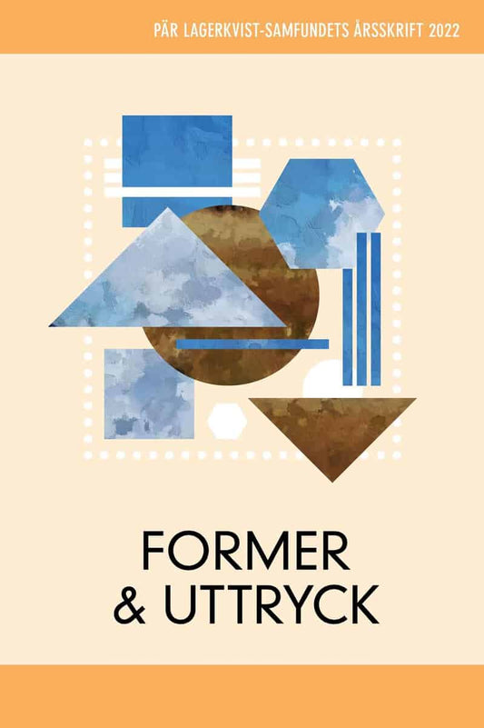 Almström, Rolf | Carlquist, Sam | et al | Former och uttryck. Pär Lagerkvist-samfundets årsskrift, 2022 : Pär Lagerkvist...