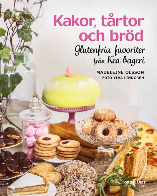 Olsson, Madeleine | Kakor, tårtor och bröd : Glutenfria favoriter från Kea bageri